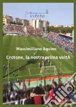 Crotone, la nostra prima voltA. E-book. Formato PDF ebook