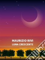 Luna crescente. E-book. Formato EPUB ebook