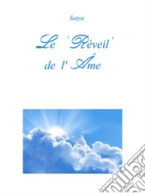 Le Réveil de l'Âme. E-book. Formato PDF ebook di Satya