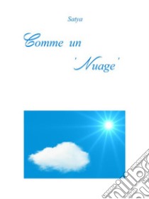 Comme un ‘Nuage’. E-book. Formato PDF ebook di Satya