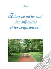 Qu'est-ce qu'ils sont les difficultés et les souffrances ?. E-book. Formato PDF ebook
