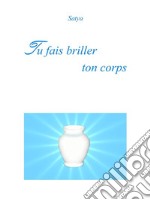 Tu fais briller ton corps. E-book. Formato PDF ebook