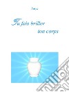 Tu fais briller ton corps. E-book. Formato PDF ebook