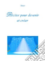 Réciter pour devenir et créer. E-book. Formato PDF ebook