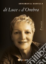 di Luce e d'Ombra. E-book. Formato EPUB ebook