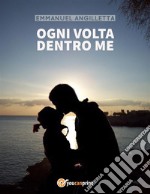 Ogni volta dentro me. E-book. Formato EPUB