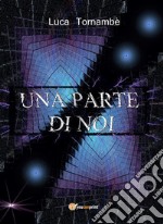 Una parte di noi. E-book. Formato PDF ebook