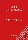 Crisi dell'Umanesimo. E-book. Formato PDF ebook