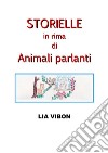 Storielle in rima di Animali parlanti. E-book. Formato PDF ebook di Lia Vibon