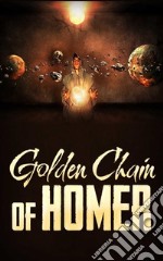 The Golden Chain of Homer. E-book. Formato EPUB ebook