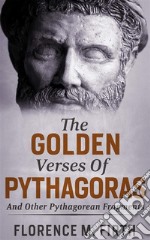 The Golden Verses Of Pythagoras And Other Pythagorean Fragments. E-book. Formato EPUB ebook