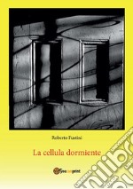 La cellula dormiente. E-book. Formato EPUB ebook