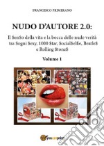 Nudo d'autore 2.0. Il senso della verità tra Sogni Sexy, 1000 Star, SocialSelfie, Beatles e Rolling Stones. E-book. Formato PDF ebook