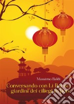 Conversando con Li Bai nei giardini dei ciliegi in fiore. E-book. Formato PDF ebook