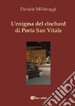 L'enigma del clochard di Porta San Vitale. E-book. Formato PDF ebook