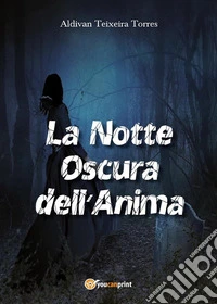 La Notte Oscura dell’Anima. E-book. Formato PDF ebook