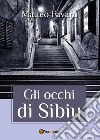 Gli occhi di Sibiu. E-book. Formato PDF ebook di Matteo Favaro