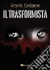 Il Trasformista. E-book. Formato PDF ebook di Antonio Cardamone