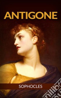 Antigone. E-book. Formato EPUB ebook di Sophocles