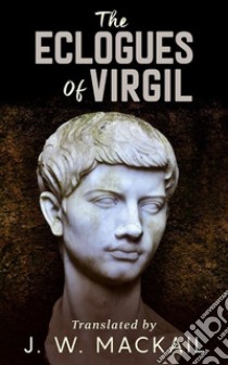 The Eclogues of Virgil. E-book. Formato EPUB ebook di Virgil