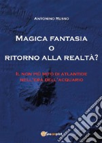 Magica Fantasia o ritorno alla realtà?. E-book. Formato PDF ebook