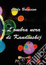 L'ombra nera di Kandinskij. E-book. Formato EPUB ebook