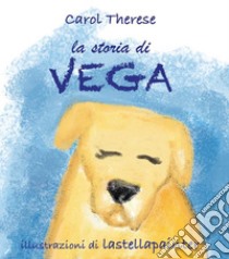 La storia di Vega. E-book. Formato EPUB ebook di Carol Therese