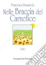 Nelle braccia del carnefice. E-book. Formato PDF ebook