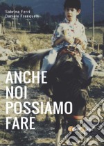 Anche noi possiamo fare. E-book. Formato PDF ebook