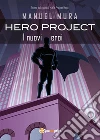 Hero Project - I nuovi eroi. E-book. Formato PDF ebook di Manuel Mura