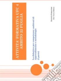 La didattica per competenze: ambienti di apprendimento e metodologie (I parte). E-book. Formato PDF ebook di Emilia Vacca