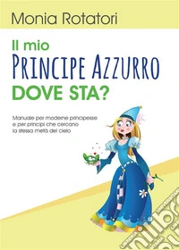 Il mio principe azzurro dove sta?. E-book. Formato EPUB ebook