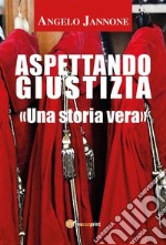 Aspettando Giustizia. E-book. Formato EPUB ebook