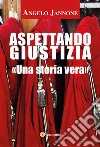 Aspettando Giustizia. E-book. Formato EPUB ebook