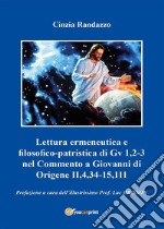 Lettura ermeneutica e filosofico-patristica di Gv 1,2-3 nel Commento a Giovanni di Origene II,4,34-15,111. E-book. Formato EPUB ebook