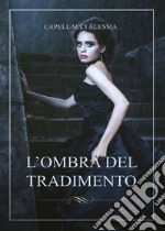 L&apos;ombra del tradimento. E-book. Formato PDF ebook