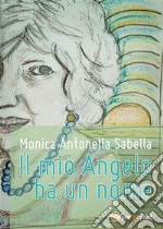 Il mio Angelo ha un nome. E-book. Formato PDF ebook