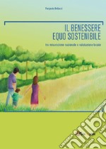Il benessere equo sostenibile: tra misurazione nazionale e valutazione locale. E-book. Formato PDF