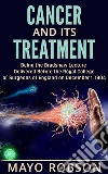 Cancer and its treatment: being the bradshaw lecture delivered before the Royal College of surgeons of England on december 1, 1904. E-book. Formato EPUB ebook di A. W. Mayo Robson