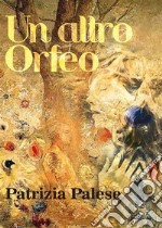 Un altro Orfeo. E-book. Formato PDF ebook