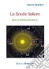 Lo Scudo Solare. E-book. Formato EPUB ebook di Antonio Spallone