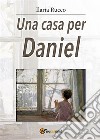 Una casa per Daniel. E-book. Formato PDF ebook