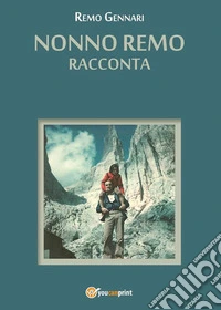 Nonno Remo Racconta. E-book. Formato PDF ebook