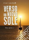 Verso un nuovo sole. E-book. Formato PDF ebook