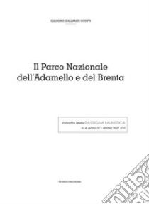 Il Parco Nazionale dell’Adamello e del Brenta. E-book. Formato PDF ebook di Giacomo Gallarati Scotti