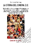 La storia del cinema 2.0: dai fratelli Lumière alla trilogia di 50 sfumature, da Marilyn Monroe a Dakota Johnson, da Walt Disney a Harry Potter, da James Dean a Jamie Dornan, dai capolavori di Totò a Quo Vado. E-book. Formato PDF ebook