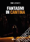 Fantasmi in cantina. E-book. Formato PDF ebook di Erika Leonardi