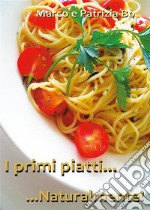 I primi piatti... naturalmente!. E-book. Formato PDF ebook