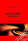 Rosso come il fuoco. E-book. Formato EPUB ebook