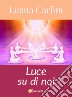 Luce su di noi. E-book. Formato EPUB ebook